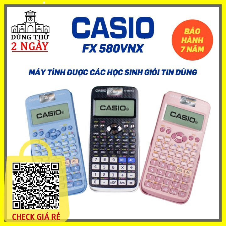 Máy tính Casio FX 580VNX, được các học sinh giỏi tin dùng, tem chống giả Bitex, bảo hành 7 năm