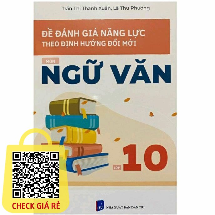 Sach: De Danh Gia Nang Luc Theo Dinh Huong Doi Moi Mon Ngu Van Lop 10