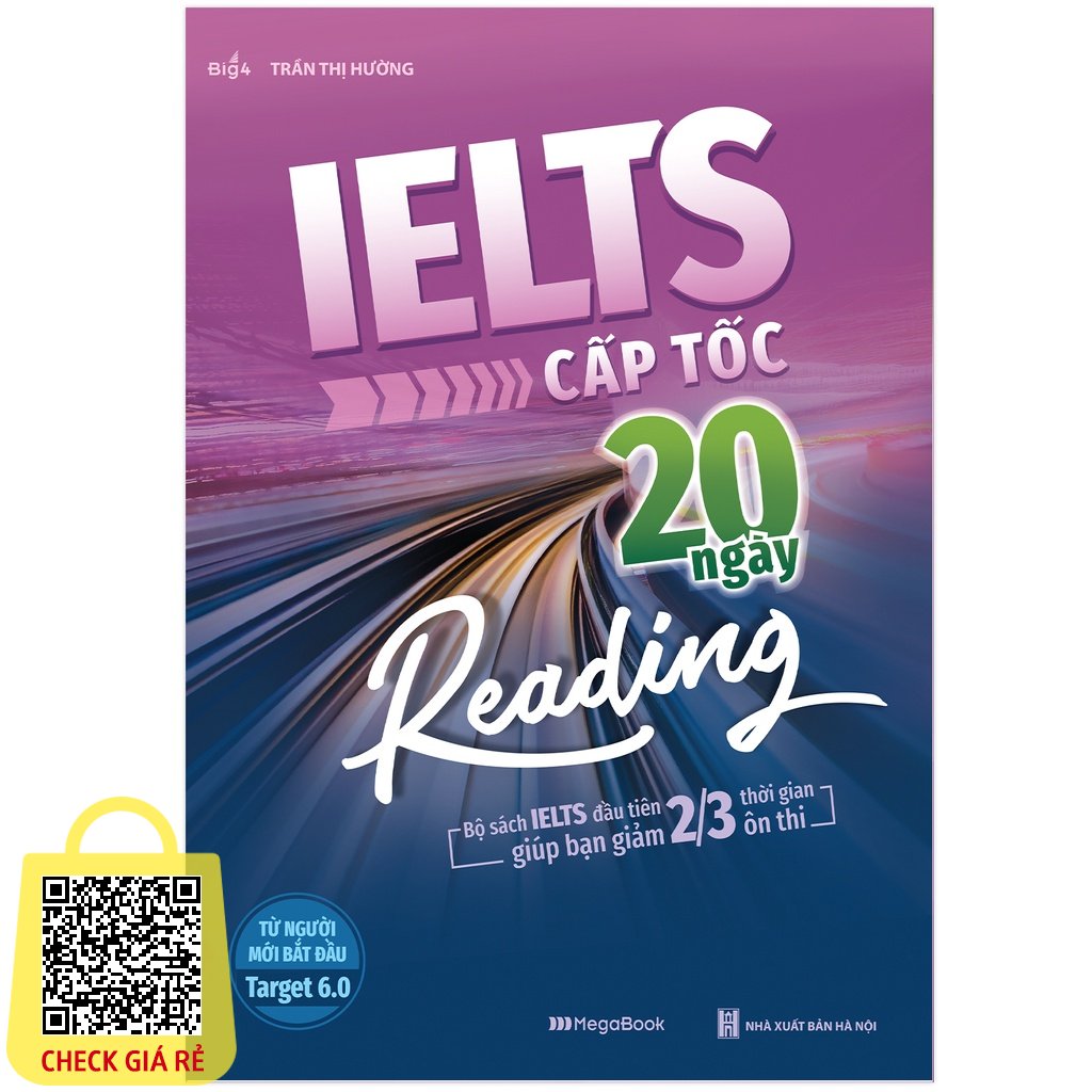 Sách IELTS cấp tốc - 20 ngày Reading (Bộ Sách IELTS Đầu Tiên Giúp Bạn Giảm 2/3 Thời Gian Ôn Thi)