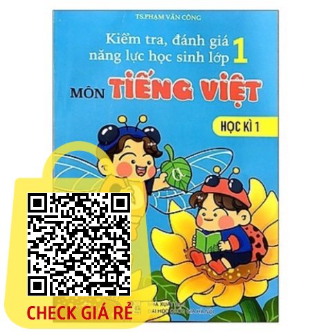 Sách Kiểm Tra, Đánh Giá Năng Lực Học Sinh Lớp 1 Môn Tiếng Việt (Học Kì 1)