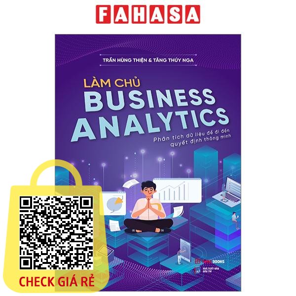 Sách Làm Chủ Business Analytics - Phân Tích Dữ Liệu Để Đi Đến Quyết Định Thông Minh