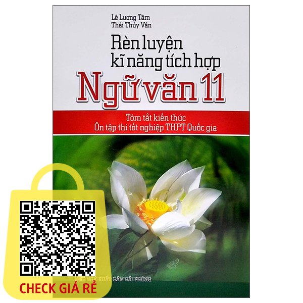 Sach Ren Luyen Ki Nang Tich Hop Ngu Van 11 (Tom Tat Kien Thuc On Tap Thi Tot Nghiep THPT Quoc Gia)