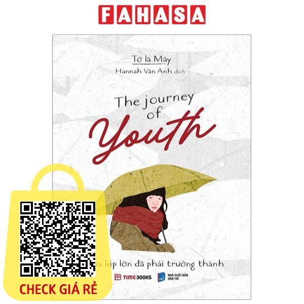 Sách The Journey Of Youth - Chưa Kịp Lớn Đã Phải Trưởng Thành (Song Ngữ Anh - Việt) (Tái Bản 2023)