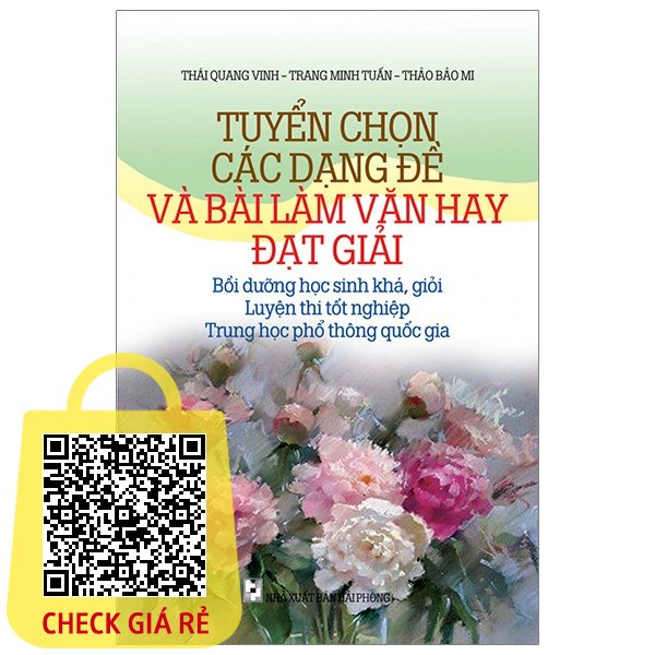 Sach Tuyen Chon Cac Dang De Va Bai Lam Van Dat Giai Boi Duong Hoc Sinh Kha - Gioi - Luyen Thi Tot Nghiep - THPT Quoc Gia