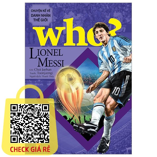 Sách Who? Chuyện Kể Về Danh Nhân Thế Giới: Lionel Messi (Tái Bản 2023)